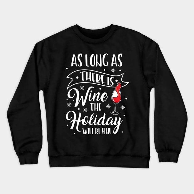 Christmas Holidays Will Be Fine Wine Lover Xmas Crewneck Sweatshirt by Hasibit